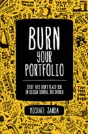 Book cover of Burn your portfolio : stuff they don't teach you in design school, but should