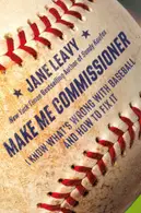 Book cover of Make me commissioner: I know what's wrong with baseball and how to fix it