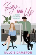 Book cover of Sign Me Up A Sweet Romantic Comedy
