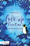 Book cover of Love Me Love Me 3 Amore senza fine