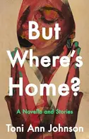 Book cover of But Where's Home?: A Novella and Stories