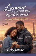 Book cover of L'amour ne prend pas rendez-vous: Là où on ne l'attendait pas