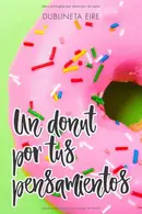 Book cover of Un Donut Por Tus Pensamientos