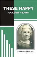 Book cover of These Happy Golden Years