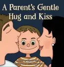 Book cover of A Parent's Gentle Hug and Kiss