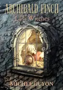 Book cover of Archibald Finch and the Lost Witches