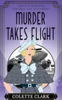 Book cover of Murder Takes Flight: A 1930s Historical Mystery