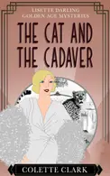 Book cover of The Cat and the Cadaver: A 1930s Historical Mystery