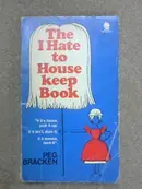 Book cover of The I Hate to House Keep Book