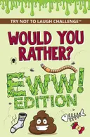 Book cover of Would You Rather? Eww! Edition