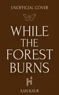 Book cover of While the Forest Burns