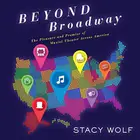 Book cover of Beyond Broadway Lib/E