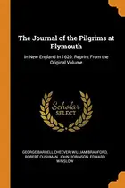 Book cover of The Journal of the Pilgrims at Plymouth : In New England in 1620