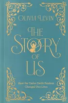 Book cover of The Story of Us How the Taylor Swift Fandom Changed Our Lives