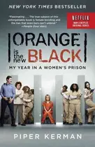 Book cover of Orange is the New Black : My Life in a Woman's Prison