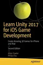 Book cover of Learn Unity 2017 for iOS Game Development: Create Amazing 3D Games for iPhone and iPad