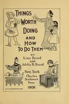 Book cover of Things worth doing and how to do them