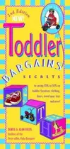 Book cover of Toddler bargains : secrets to saving 20% to 50% on toddler furniture, clothing, shoes, travel, gear, toys and more!