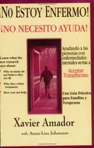 Book cover of No Estoy Enfermo! No Necesito Ayuda!