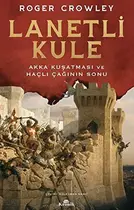Book cover of Lanetli Kule; Akka Kusatmasi ve Hacli Caginin Sonu