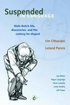 Book cover of Suspended In Language Niels Bohrs Life Discoveries And The Century He Shaped
