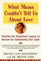 Book cover of What Mama Couldn't Tell Us about Love