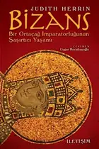 Book cover of Bizans - Bir Ortacag Imparatorlugunun Sasirtici Yasami
