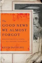 Book cover of The Good News We Almost Forgot