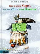Book cover of Der einzige Vogel, der die Kälte nicht fürchtet