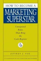 Book cover of How to Become a Marketing Superstar