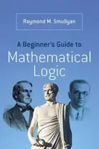 Book cover of A Beginners Guide To Mathematical Logic