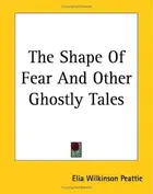 Book cover of The Shape of Fear And Other Ghostly Tales
