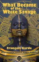 Book cover of What Became of the White Savage