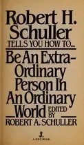 Book cover of Robert H. Schuller tells you how to be an extraordinary person in an ordinary world