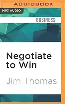Book cover of Negotiate to Win