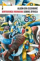 Book cover of Algún día escribiré sobre África