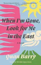 Book cover of When I'm Gone, Look for Me in the East