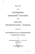 Book cover of Report on the Engineering and Operating Features of the Chicago ..