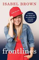 Book cover of Frontlines: Finding My Voice on an American College Campus