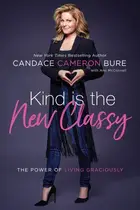 Book cover of Kind Is the New Classy The Power of Living Graciously