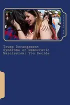 Book cover of Trump Derangement Syndrome or Democratic Narcissism