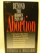 Book cover of Beyond the Hidden Pain of Abortion