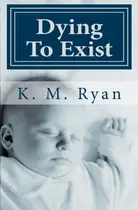 Book cover of Dying to Exist