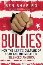 Book cover of Bullies How the Left's Culture of Fear and Intimidation Silences Americans