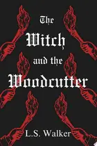 Book cover of The Witch and the Woodcutter