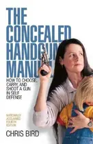 Book cover of The Concealed Handgun Manual: How to Choose, Carry, and Shoot a Gun in Self Defense (Concealed Handgun Manual: How to Choose, Carry, & Shoot a Gun in Self Defense)