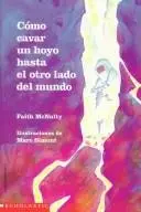Book cover of Como cavar un hoyo hasta el otro lado del mundo