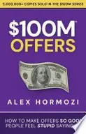 Book cover of $100M Offers: How to Make Offers So Good People Feel Stupid Saying No