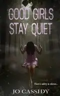 Book cover of Good Girls Stay Quiet