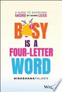 Book cover of Busy Is a Four-Letter Word